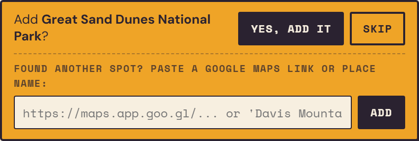 A banner asking 'Add Great Sand Dunes National Park?' with Yes and Skip, plus a field to paste a Google Maps link or place name
